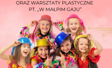 Plakat dotyczący balu karnawałowego oraz warsztatów plastycznych pt. ,,W małpim gaju'. Na zdjęciu widać dzieci w kolorowych strojach karnawałowych. 