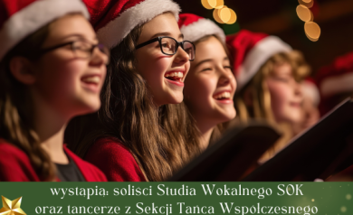 Plakat dotyczący koncertu kolęd w wykonaniu solistów Studia Wokalnego SOK oraz tancerzy z Sekcji Tańca Współczesnego. 