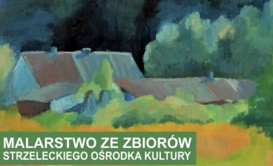 Plakat wystawy obrazów ze zbiorów Strzeleckiego Ośrodka Kultury.