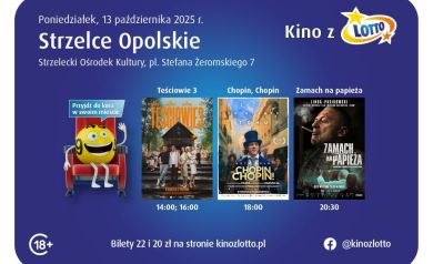 Plakat promuje wydarzenie „Kino z Lotto” w Strzelcach Opolskich 13 października 2025 roku w Strzeleckim Ośrodku Kultury. Zapowiada trzy filmy: Teściowie 3 (14:00, 16:00), Chopin, Chopin (18:00) oraz Zamach na papieża (20:30).